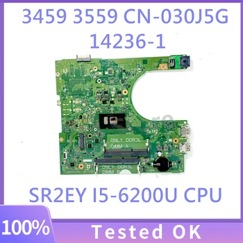 30J5G 030J5G CN-030J5G 14236-1 дънна Платка за лаптоп DELL 3459 3559 дънна Платка с процесор SR2EY I5-6200U 100% Тествана, работи добре