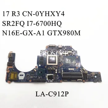 CN-0YHXY4 0YHXY4 YHXY4 за DELL 17 R3 15 R2 дънна Платка на лаптоп AAP21 LA-C912P W/SR2FQ I7-6700HQ Процесор GTX980M 4G 100% Напълно работещи