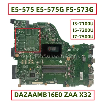 DAZAAMB16E0 ZAA X32 За Acer Aspire E5-575 E5-575G F5-573G дънна Платка на лаптоп С I3-7100U I5-7200U I7-7500U Напълно Тестван