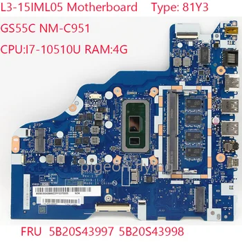 Дънна платка L3-15 GS55C NM-C951 5B20S43997 5B20S43998 за ideapad L3-15IML05 дънна Платка 81Y3 Процесор: i7-10510U Оперативна памет: 4G 100% Тест В ред
