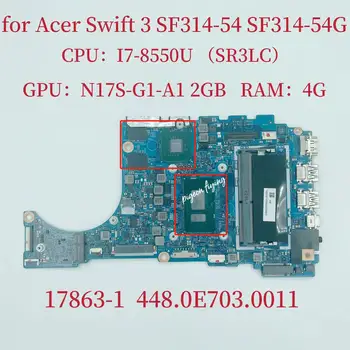 за Acer Swift3 SF314-54 SF314-54G дънна Платка на лаптоп Процесор: i7-8550U Графичен процесор: N17S-G1-A1 2 GB оперативна памет: 4G 17863-1 дънна Платка 448.0E703 0011