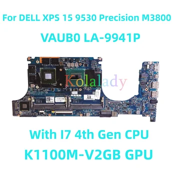 За DELL XPS 15 9530 Precision M3800 дънна Платка на лаптоп VAUB0 LA-9941P с процесор I7 на 4-то поколение K1100M-V2GB GPU